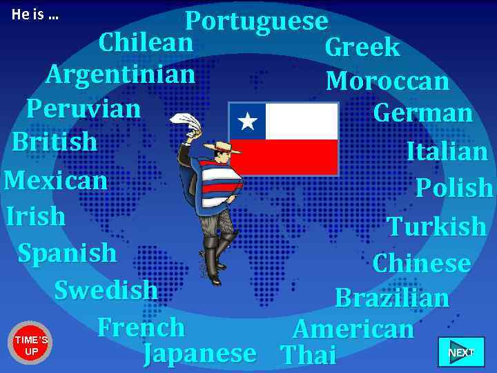 Portuguese Chilean Greek Argentinian Moroccan Peruvian German British Italian Mexican Polish Irish Turkish Spanish