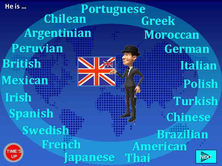 Portuguese Chilean Greek Argentinian Moroccan Peruvian German British Italian Mexican Polish Irish Turkish Spanish