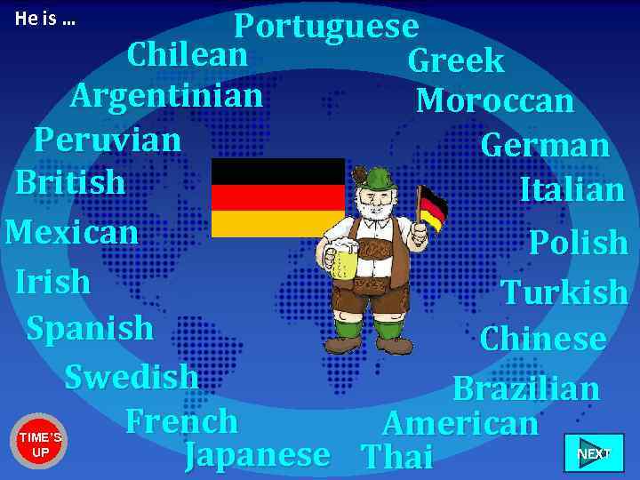 Portuguese Chilean Greek Argentinian Moroccan Peruvian German British Italian Mexican Polish Irish Turkish Spanish