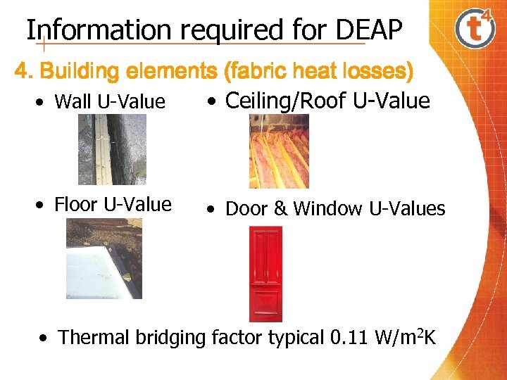 Information required for DEAP 4. Building elements (fabric heat losses) • Wall U-Value •