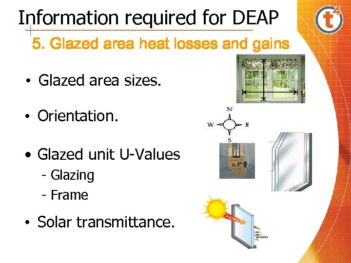 Information required for DEAP 5. Glazed area heat losses and gains • Glazed area