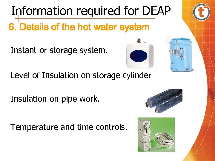 Information required for DEAP 6. Details of the hot water system Instant or storage