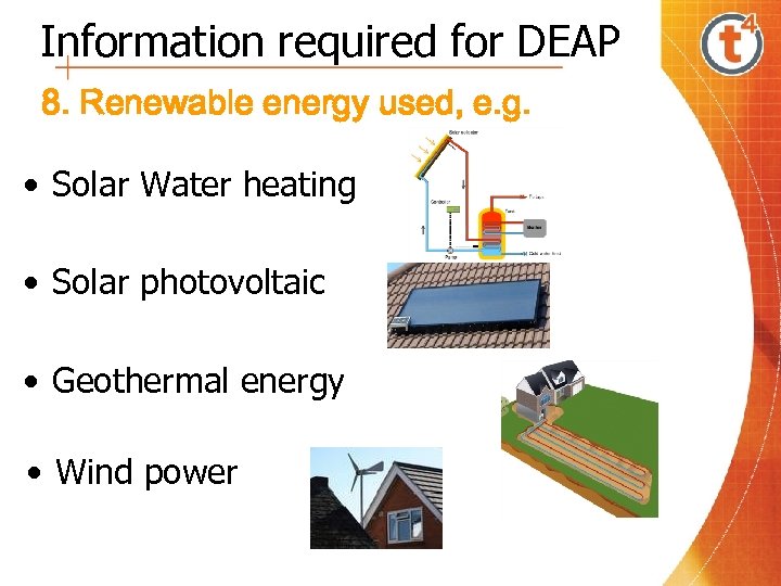 Information required for DEAP 8. Renewable energy used, e. g. • Solar Water heating