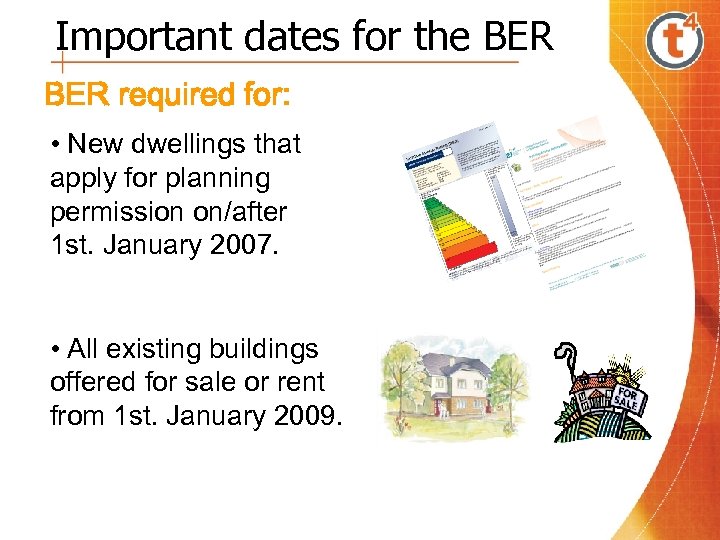 Important dates for the BER required for: • New dwellings that apply for planning