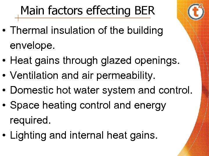 Main factors effecting BER • Thermal insulation of the building envelope. • Heat gains