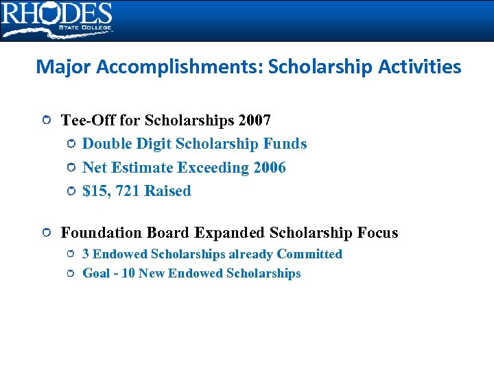 Major Accomplishments: Scholarship Activities Tee-Off for Scholarships 2007 Double Digit Scholarship Funds Net Estimate