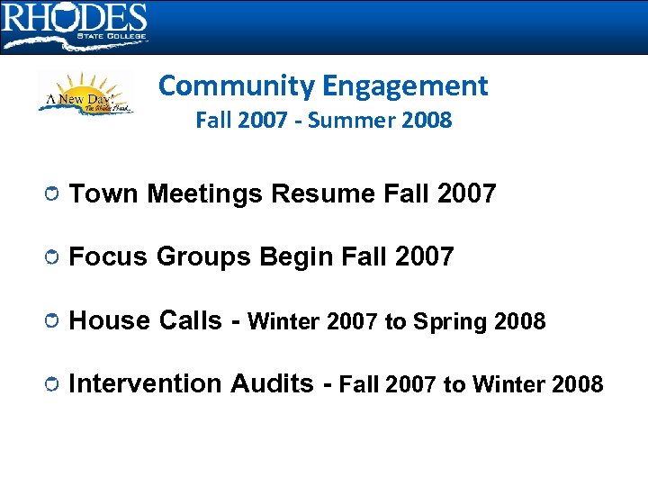 Community Engagement Fall 2007 - Summer 2008 Town Meetings Resume Fall 2007 Focus Groups