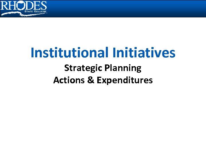 Institutional Initiatives Strategic Planning Actions & Expenditures 