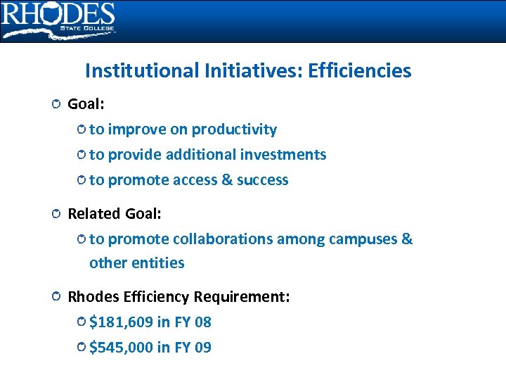 Institutional Initiatives: Efficiencies Goal: to improve on productivity to provide additional investments to promote