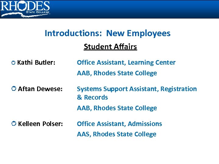 Introductions: New Employees Student Affairs Kathi Butler: Office Assistant, Learning Center AAB, Rhodes State