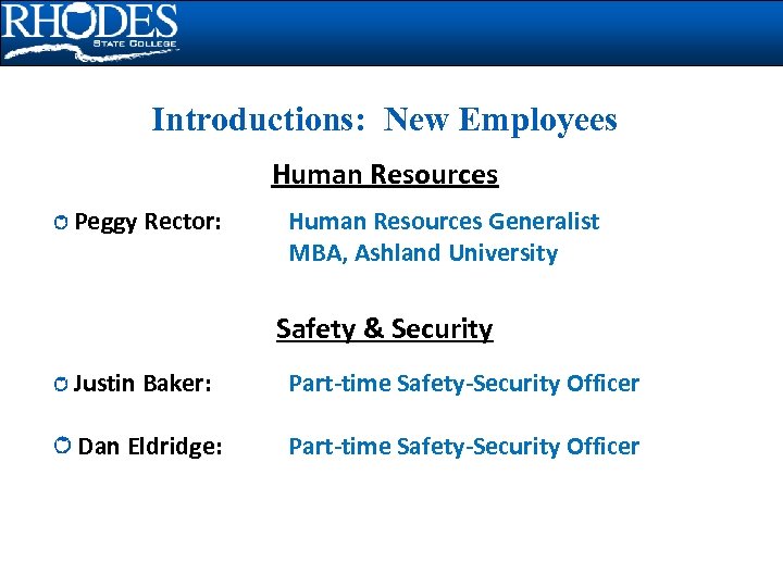 Introductions: New Employees Human Resources Peggy Rector: Human Resources Generalist MBA, Ashland University Safety