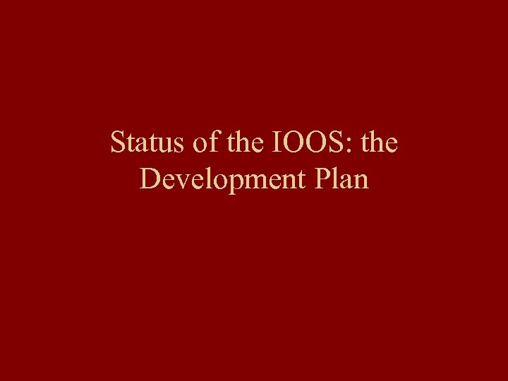 Status of the IOOS: the Development Plan 