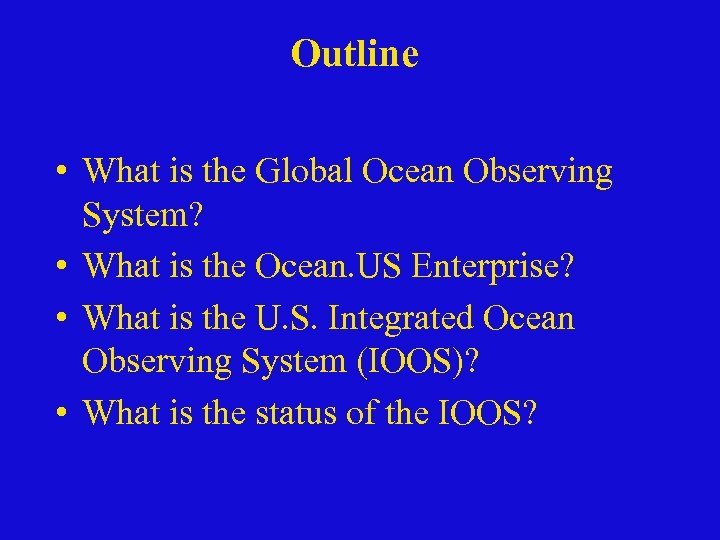 Outline • What is the Global Ocean Observing System? • What is the Ocean.