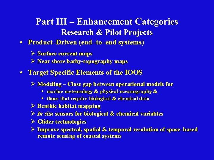 Part III – Enhancement Categories Research & Pilot Projects • Product–Driven (end–to–end systems) Ø