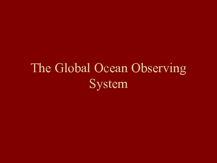 The Global Ocean Observing System 