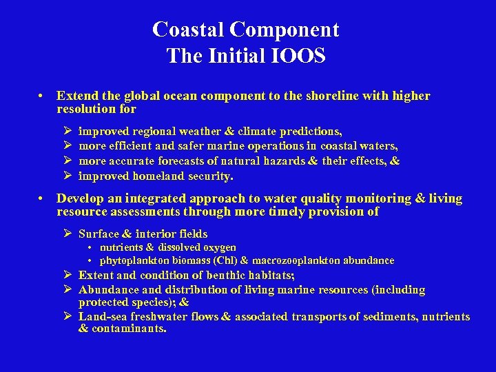 Coastal Component The Initial IOOS • Extend the global ocean component to the shoreline
