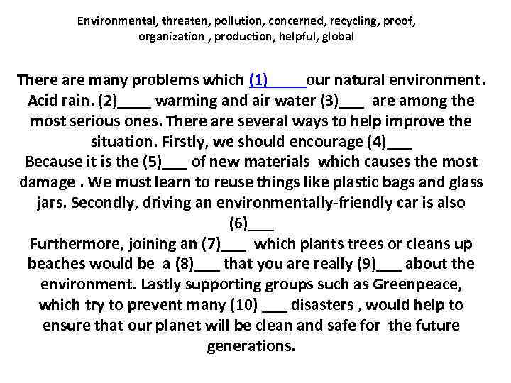 Environmental, threaten, pollution, concerned, recycling, proof, organization , production, helpful, global There are many