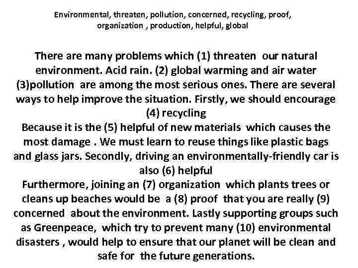Environmental, threaten, pollution, concerned, recycling, proof, organization , production, helpful, global There are many
