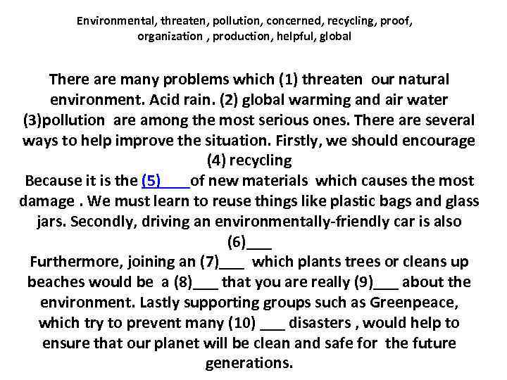 Environmental, threaten, pollution, concerned, recycling, proof, organization , production, helpful, global There are many