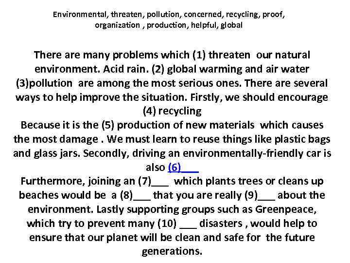 Environmental, threaten, pollution, concerned, recycling, proof, organization , production, helpful, global There are many