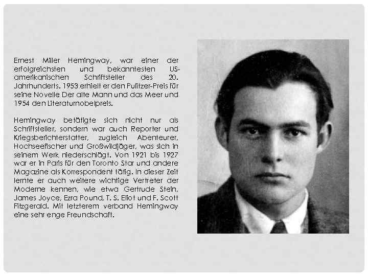 Ernest Miller Hemingway, war einer der erfolgreichsten und bekanntesten USamerikanischen Schriftsteller des 20. Jahrhunderts.