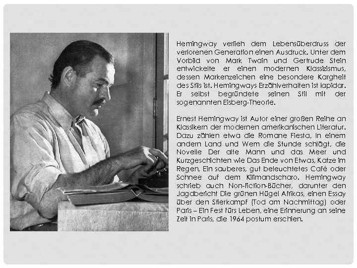 Hemingway verlieh dem Lebensüberdruss der verlorenen Generation einen Ausdruck. Unter dem Vorbild von Mark