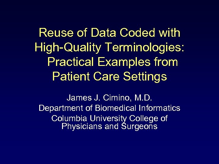 Reuse of Data Coded with High-Quality Terminologies: Practical Examples from Patient Care Settings James