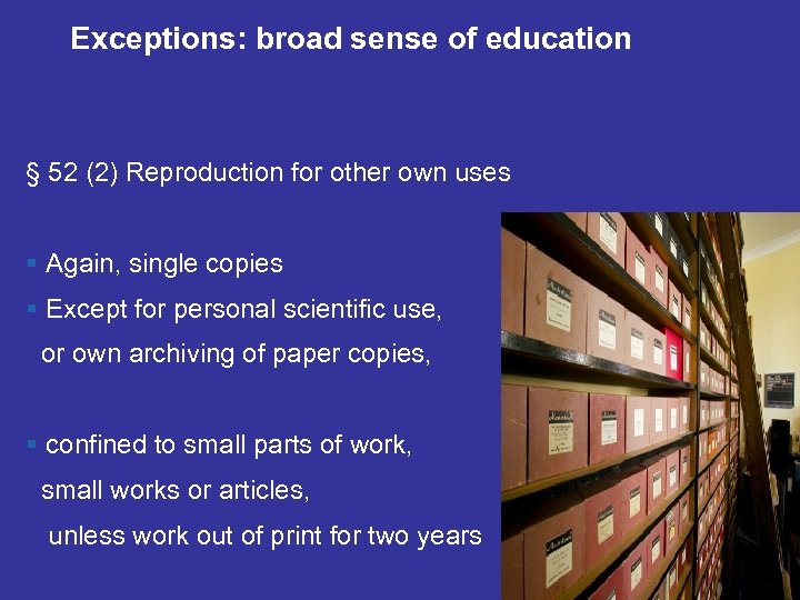 Exceptions: broad sense of education § 52 (2) Reproduction for other own uses §