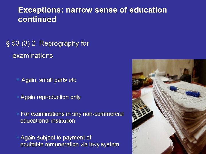 Exceptions: narrow sense of education continued § 53 (3) 2 Reprography for examinations §