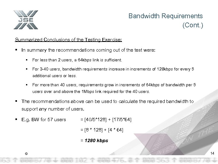 Bandwidth Requirements (Cont. ) Summarized Conclusions of the Testing Exercise: § In summary the