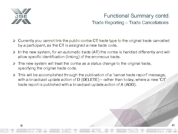 Functional Summary contd. Trade Reporting – Trade Cancellations Currently you cannot link the public