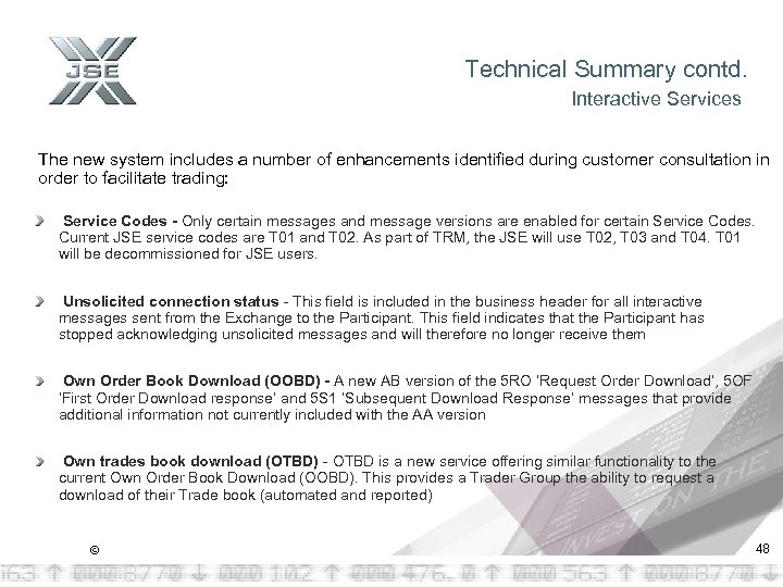 Technical Summary contd. Interactive Services The new system includes a number of enhancements identified