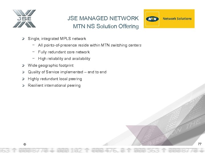 JSE MANAGED NETWORK MTN NS Solution Offering Single, integrated MPLS network − All points-of-presence