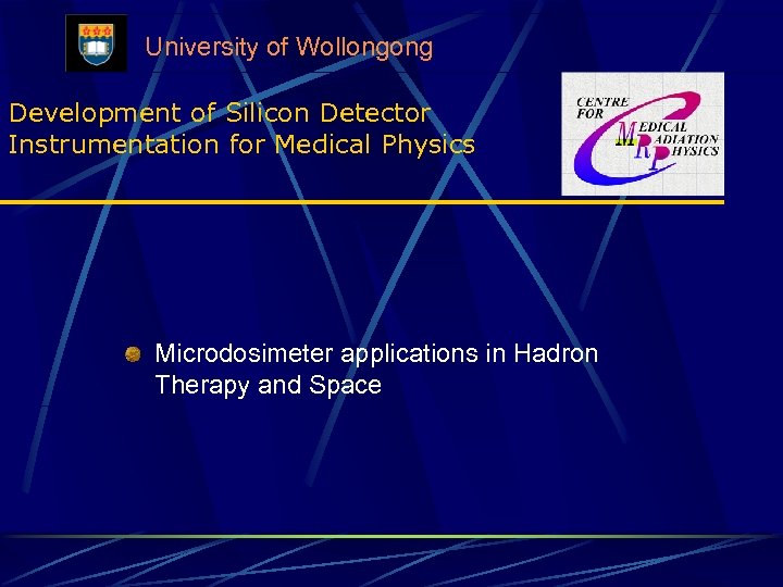 University of Wollongong Development of Silicon Detector Instrumentation for Medical Physics Microdosimeter applications in