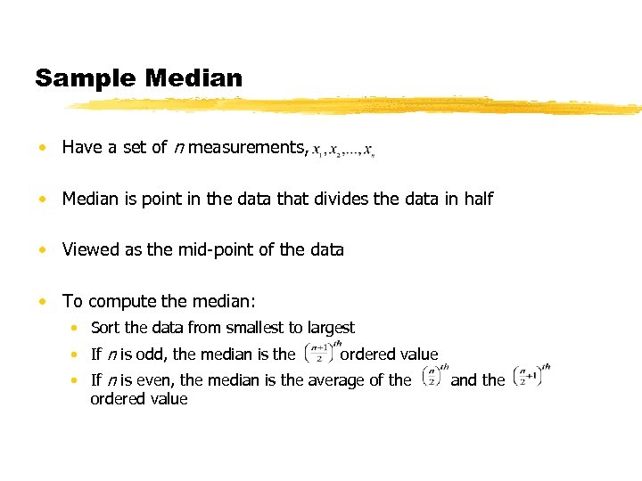 Sample Median • Have a set of n measurements, • Median is point in
