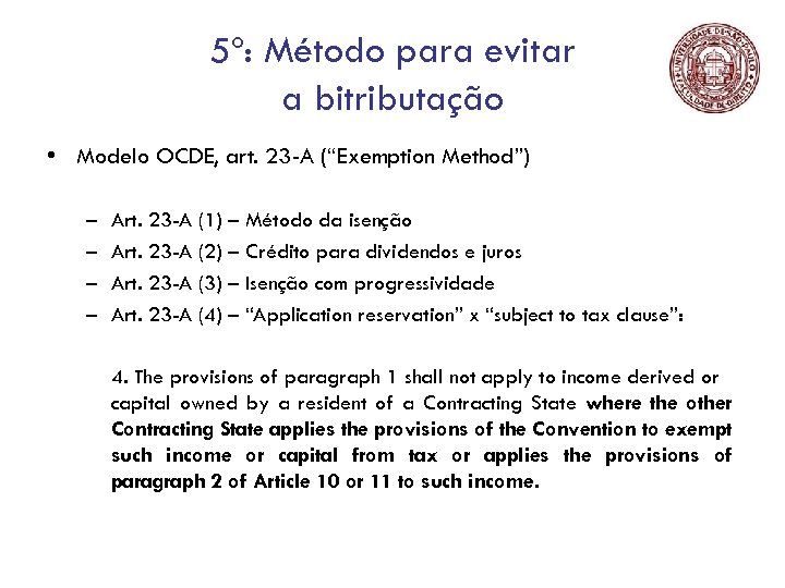 5º: Método para evitar a bitributação • Modelo OCDE, art. 23 -A (“Exemption Method”)