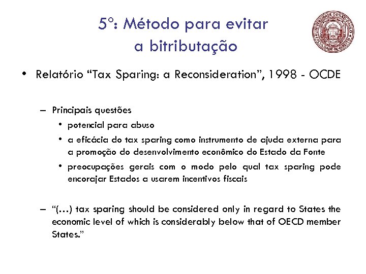 5º: Método para evitar a bitributação • Relatório “Tax Sparing: a Reconsideration”, 1998 -