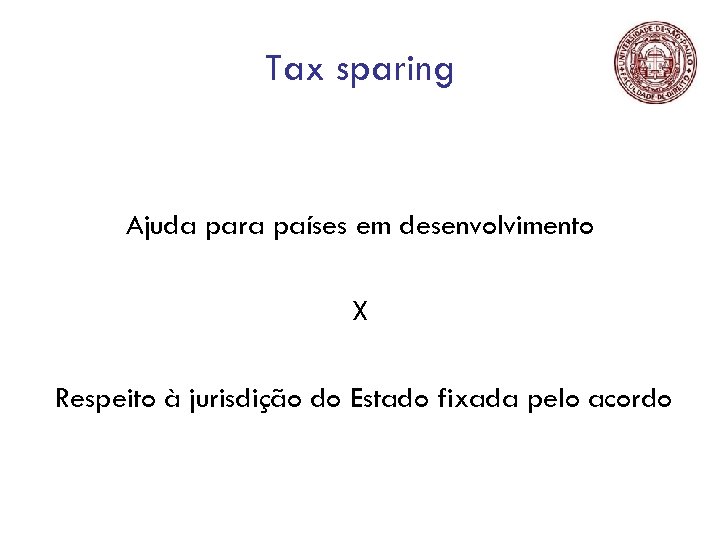 Tax sparing Ajuda para países em desenvolvimento X Respeito à jurisdição do Estado fixada