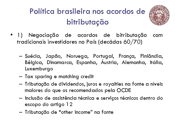 Política brasileira nos acordos de bitributação • 1) Negociação de acordos de bitributação com