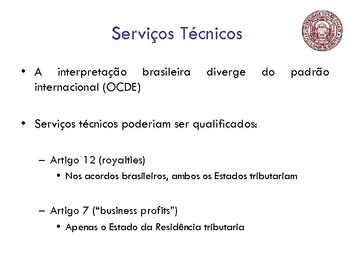 Serviços Técnicos • A interpretação brasileira internacional (OCDE) diverge do padrão • Serviços técnicos