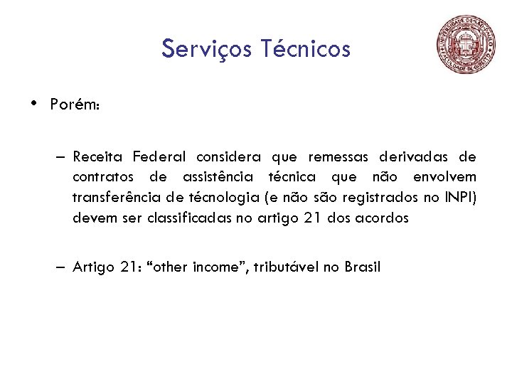 Serviços Técnicos • Porém: – Receita Federal considera que remessas derivadas de contratos de