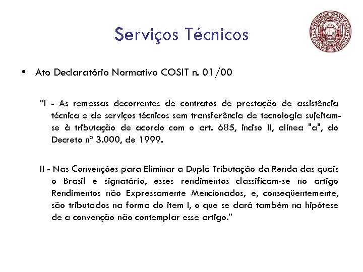 Serviços Técnicos • Ato Declaratório Normativo COSIT n. 01/00 “I - As remessas decorrentes