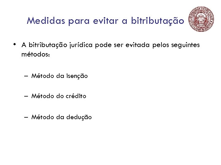 Medidas para evitar a bitributação • A bitributação jurídica pode ser evitada pelos seguintes