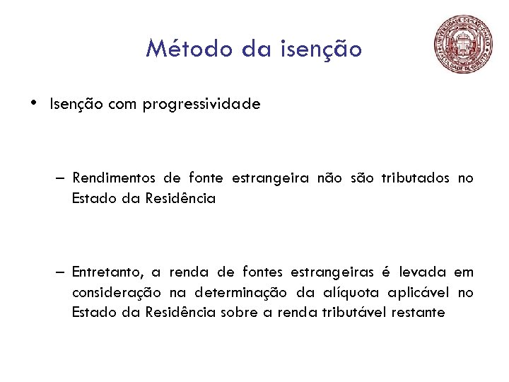 Método da isenção • Isenção com progressividade – Rendimentos de fonte estrangeira não são