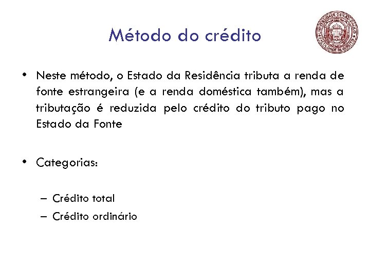 Método do crédito • Neste método, o Estado da Residência tributa a renda de