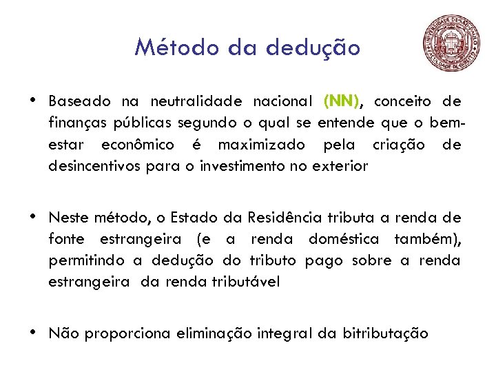 Método da dedução • Baseado na neutralidade nacional (NN), conceito de finanças públicas segundo