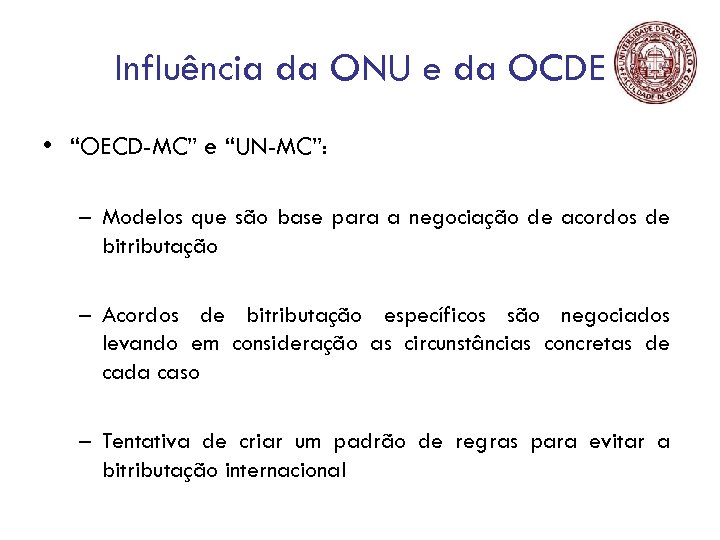Influência da ONU e da OCDE • “OECD-MC” e “UN-MC”: – Modelos que são