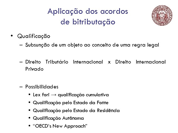 Aplicação dos acordos de bitributação • Qualificação – Subsunção de um objeto ao conceito
