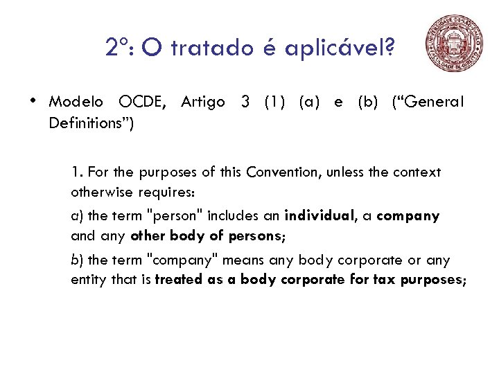 2º: O tratado é aplicável? • Modelo OCDE, Artigo 3 (1) (a) e (b)