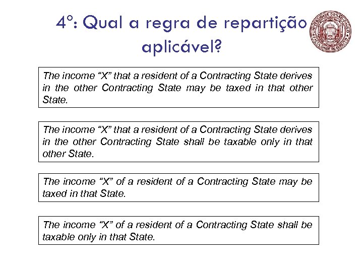 4º: Qual a regra de repartição aplicável? The income “X” that a resident of